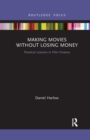 Making Movies Without Losing Money : Practical Lessons in Film Finance - Book