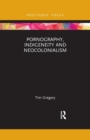 Pornography, Indigeneity and Neocolonialism - Book