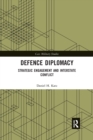 Defence Diplomacy : Strategic Engagement and Interstate Conflict - Book