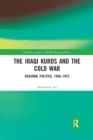 The Iraqi Kurds and the Cold War : Regional Politics, 1958-1975 - Book