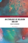 An Ethology of Religion and Art : Belief as Behavior - Book