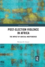 Post-Election Violence in Africa : The Impact of Judicial Independence - Book