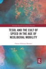 TESOL and the Cult of Speed in the Age of Neoliberal Mobility - Book