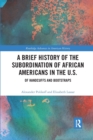 A Brief History of the Subordination of African Americans in the U.S. : Of Handcuffs and Bootstraps - Book