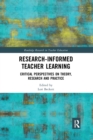 Research-Informed Teacher Learning : Critical Perspectives on Theory, Research and Practice - Book