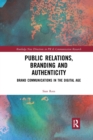 Public Relations, Branding and Authenticity : Brand Communications in the Digital Age - Book