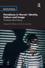 Paradoxes in Nurses' Identity, Culture and Image : The Shadow Side of Nursing - Book