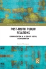 Post-Truth Public Relations : Communication in an Era of Digital Disinformation - Book