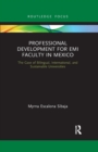 Professional Development for EMI Faculty in Mexico : The Case of Bilingual, International, and Sustainable Universities - Book