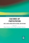 Cultures of Participation : Arts, Digital Media and Cultural Institutions - Book