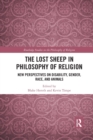 The Lost Sheep in Philosophy of Religion : New Perspectives on Disability, Gender, Race, and Animals - Book