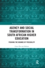 Agency and Social Transformation in South African Higher Education : Pushing the Bounds of Possibility - Book
