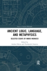 Ancient Logic, Language, and Metaphysics : Selected Essays by Mario Mignucci - Book