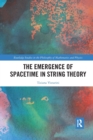 The Emergence of Spacetime in String Theory - Book