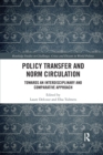 Policy Transfer and Norm Circulation : Towards an Interdisciplinary and Comparative Approach - Book
