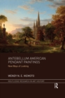 Antebellum American Pendant Paintings : New Ways of Looking - Book