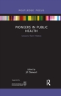 Pioneers in Public Health : Lessons from History - Book