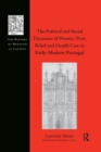 The Political and Social Dynamics of Poverty, Poor Relief and Health Care in Early-Modern Portugal - Book