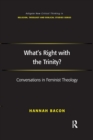 What's Right with the Trinity? : Conversations in Feminist Theology - Book