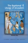 The Baptismal Liturgy of Jerusalem : Fourth- and Fifth-Century Evidence from Palestine, Syria and Egypt - Book