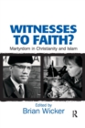 Witnesses to Faith? : Martyrdom in Christianity and Islam - Book
