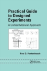 Practical Guide To Designed Experiments : A Unified Modular Approach - Book