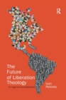 The Future of Liberation Theology : An Argument and Manifesto - Book