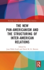 The New Pan-Americanism and the Structuring of Inter-American Relations - Book