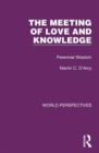 The Meeting of Love and Knowledge : Perennial Wisdom - Book