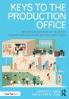 Keys to the Production Office : Unlocking Success as an Office Production Assistant in Film & Television - Book