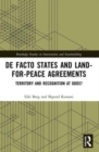 De Facto States and Land-for-Peace Agreements : Territory and Recognition at Odds? - Book