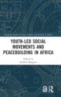 Youth-Led Social Movements and Peacebuilding in Africa - Book
