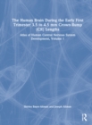 The Human Brain during the First Trimester 3.5- to 4.5-mm Crown-Rump Lengths : Atlas of Human Central Nervous System Development, Volume 1 - Book