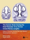 The Human Brain during the First Trimester 15- to 18-mm Crown-Rump Lengths : Atlas of Human Central Nervous System Development, Volume 3 - Book