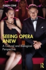 Seeing Opera Anew : A Cultural and Biological Perspective - Book