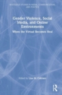 Gender Violence, Social Media, and Online Environments : When the Virtual Becomes Real - Book
