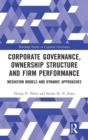 Corporate Governance, Ownership Structure and Firm Performance : Mediation Models and Dynamic Approaches - Book