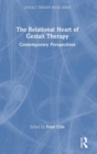 The Relational Heart of Gestalt Therapy : Contemporary Perspectives - Book