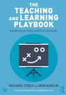 The Teaching and Learning Playbook : Examples of Excellence in Teaching - Book