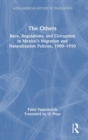 The Others : Race, Regulations, and Corruption in Mexico’s Migration and Naturalization Policies, 1900–1950 - Book