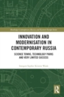 Innovation and Modernisation in Contemporary Russia : Science Towns, Technology Parks and Very Limited Success - Book