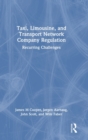 Taxi, Limousine, and Transport Network Company Regulation : Recurring Challenges - Book