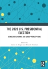 The 2020 U.S. Presidential Election : Democratic Norms and Group Perceptions - Book