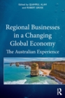 Regional Businesses in a Changing Global Economy : The Australian Experience - Book