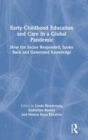 Early Childhood Education and Care in a Global Pandemic : How the Sector Responded, Spoke Back and Generated Knowledge - Book