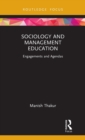 Sociology and Management Education : Engagements and Agendas - Book