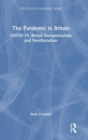 The Pandemic in Britain : COVID-19, British Exceptionalism and Neoliberalism - Book