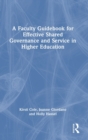A Faculty Guidebook for Effective Shared Governance and Service in Higher Education - Book