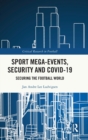 Sport Mega-Events, Security and COVID-19 : Securing the Football World - Book