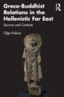 Greco-Buddhist Relations in the Hellenistic Far East : Sources and Contexts - Book